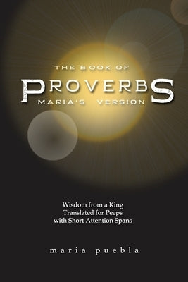 The Book of Proverbs: Maria's Version by Puebla, Maria