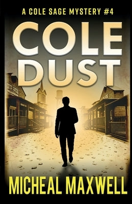 Cole Dust: A Mystery and Suspense Novel by Maxwell, Micheal