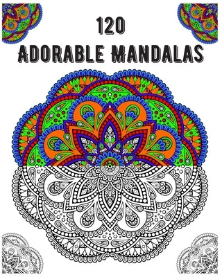 120 Adorable Mandalas: mandala coloring book for kids, adults, teens, beginners, girls: 120 amazing patterns and mandalas coloring book: Stre by Publishing, Souhkhartist