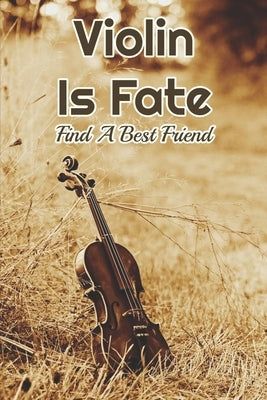 Violin Is Fate: Find A Best Friend: Fiction Books About Violinists by Micks, Mauricio