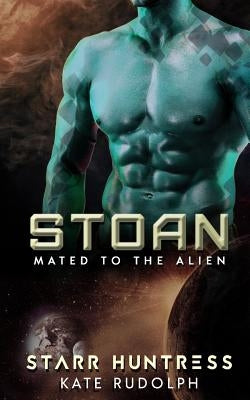 Stoan: Mated to the Alien by Huntress, Starr