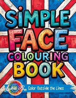 Simple Face: Colouring Book for Teens Featuring Bold Designs, Rock Music Themes, and Fun Graffiti-Style Pages for Relaxation and St by Poe, Luka