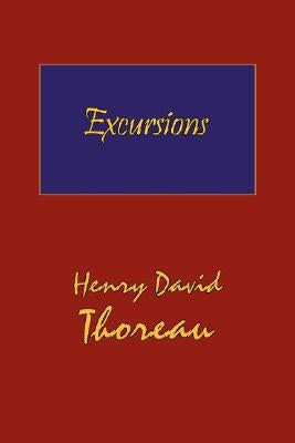 Thoreau's Excursions with a Biographical 'Sketch' by Ralph Waldo Emerson (Hard Cover with Dust Jacket) by Thoreau, Henry David