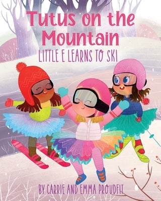 Tutus on the Mountain by Proudfit, Carrie