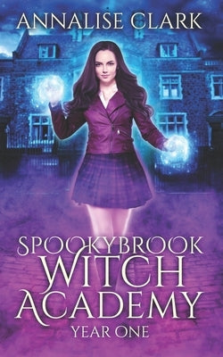 Spookybrook Witch Academy Year One: Beginnings by Clark, Annalise