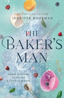 The Baker's Man by Moorman, Jennifer