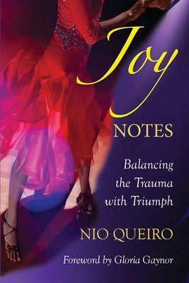 Joy Notes: Balancing the Trauma with Triumph by Queiro, Niobis