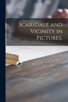 Scarsdale and Vicinity in Pictures. by Anonymous