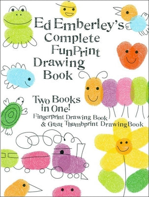 Ed Emberley's Complete Funprint Drawing Book: Fingerprint Drawing Book & Great Thumbprint Drawing Book by Emberley, Ed