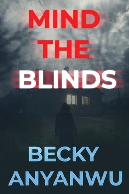 Mind The Blinds by Anyanwu, Becky