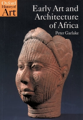 Early Art and Architecture of Africa by Garlake, Peter