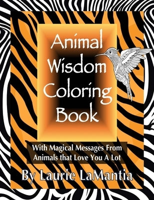 Animal Wisdom Coloring Book: Magical Messages From Animals That Love You A Lot by Lamantia, Laurie
