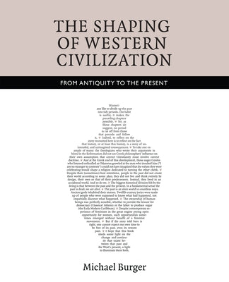 Shaping Westn Civilizatn V2 1500-Present: From Antiquity to the Present by Burger, Michael