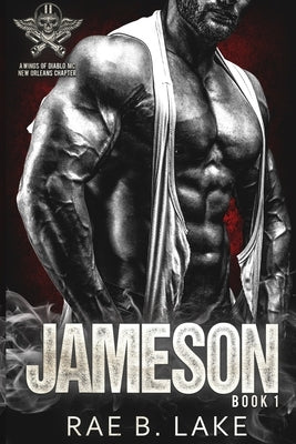 Jameson: A Wings Of Diablo MC Novel: New Orleans Chapter by Lake, Rae B.