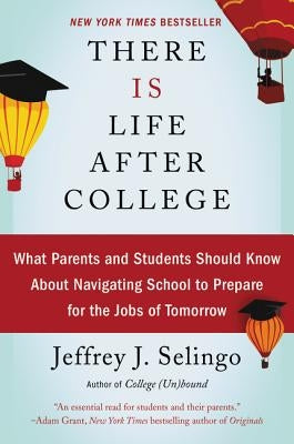 There Is Life After College by Selingo, Jeffrey J.