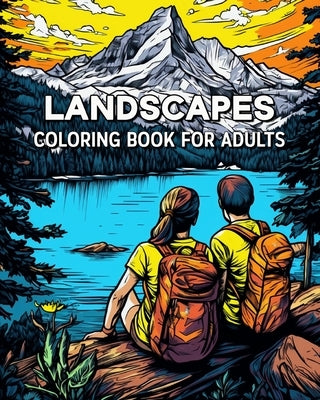 Landscapes Coloring Book for Adults: 100 Beautiful Landscape Coloring Book Patterns for Travel Lovers by Bb, Lea Schöning