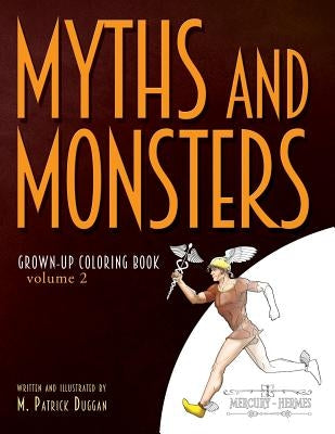 Myths and Monsters Grown-up Coloring Book, Volume 2 by Duggan, M. Patrick