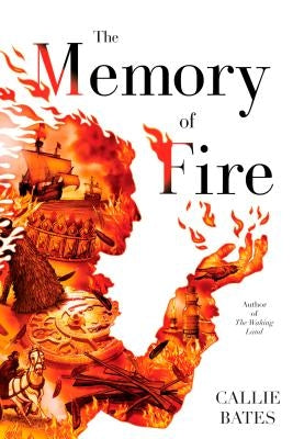 The Memory of Fire by Bates, Callie