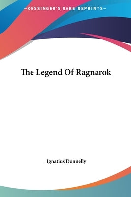 The Legend Of Ragnarok by Donnelly, Ignatius