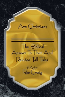 Are Christians Just Saved Sinners? by Craig, Ron