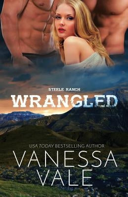 Wrangled: Large Print by Vale, Vanessa