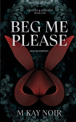 Beg Me Please (Deluxe Edition) by Noir, M. Kay