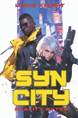 Syn City: Reality Bytes: A Havenworld Novel by Knight, Lewis