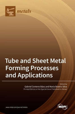 Tube and Sheet Metal Forming Processes and Applications by Báez, Gabriel Centeno