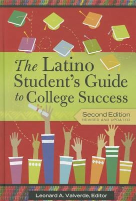 The Latino Student's Guide to College Success by Valverde, Leonard A.