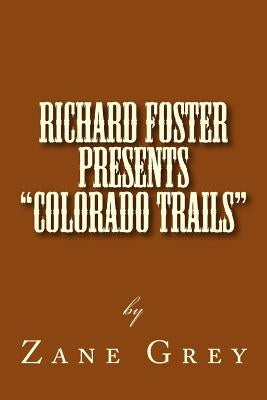 Richard Foster Presents "Colorado Trails" by Grey, Zane