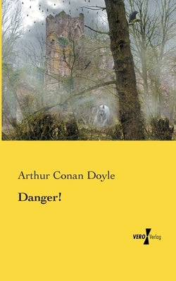 Danger! by Doyle, Arthur Conan