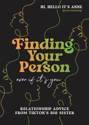 Finding Your Person: Even If It's You: Relationship Advice from Tiktok's Big Sister by @Annnexmp