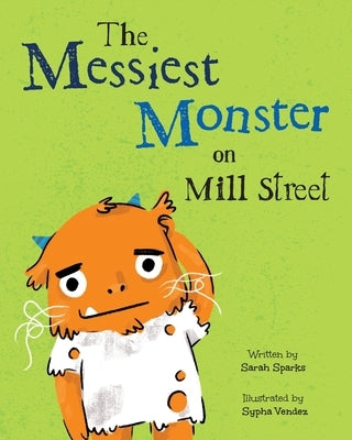 The Messiest Monster on Mill Street by Sparks, Sarah