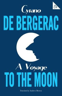 A Voyage to the Moon by Bergerac, Cyrano de