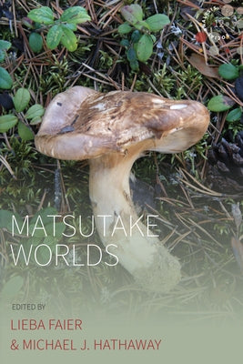 Matsutake Worlds by Faier, Lieba