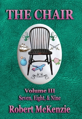 The Chair: Volume III: Seven, Eight, & Nine by McKenzie, Robert