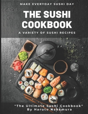 The Sushi Cookbook: A Variety of Sushi Recipes by M° Haruto Nakamura by Allo, Enry