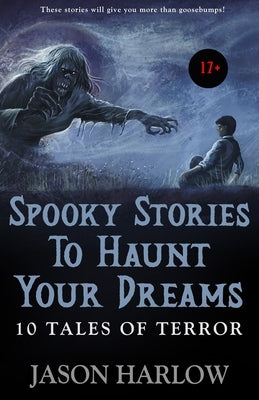 Spooky Stories to Haunt Your Dreams by Harlow, Jason