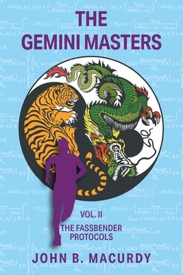 The Gemini Masters Vol. II: The Fassbender Protocols by Macurdy, John B.