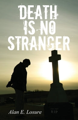 Death Is No Stranger by Losure, Alan E.