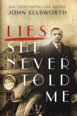 Lies She Never Told Me by Ellsworth, John