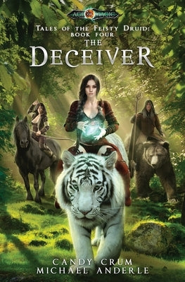 The Deceiver: Tales of the Feisty Druid Book 4 by Crum, Candy