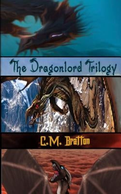 The Dragonlord Trilogy by Bratton, C. M.