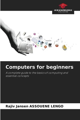 Computers for beginners by Assouene Lengo, Rajiv Jansen