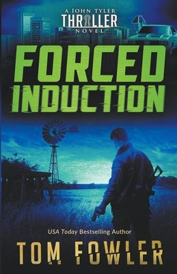 Forced Induction: A John Tyler Thriller by Fowler, Tom