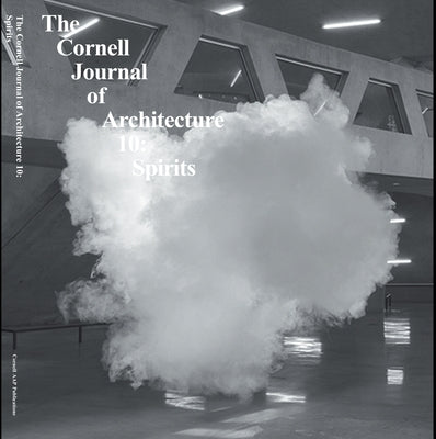 Cornell Journal of Architecture 10: Spirits by O'Donnell, Caroline