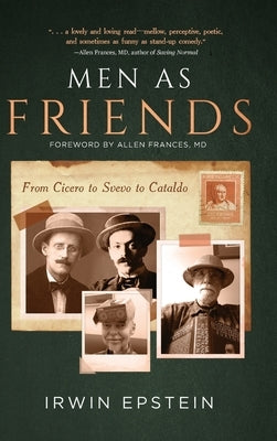 Men As Friends: From Cicero to Svevo to Cataldo by Epstein, Irwin