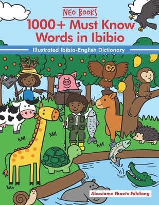 1000+ Must Know Words in Ibibio: Illustrated Ibibio-English Dictionary by Ancestories, Neo