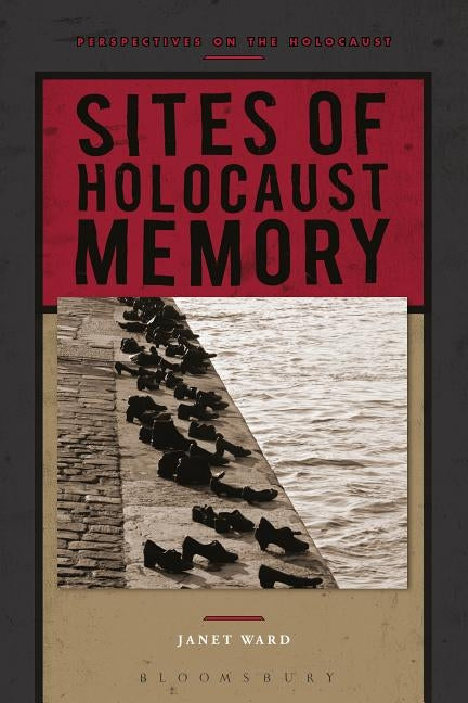 Sites of Holocaust Memory by Ward, Janet