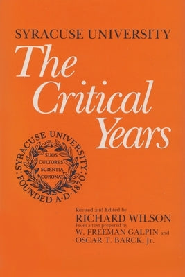 Syracuse University: Volume III: The Critical Years by Galpin, W. Freeman